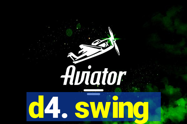 d4. swing